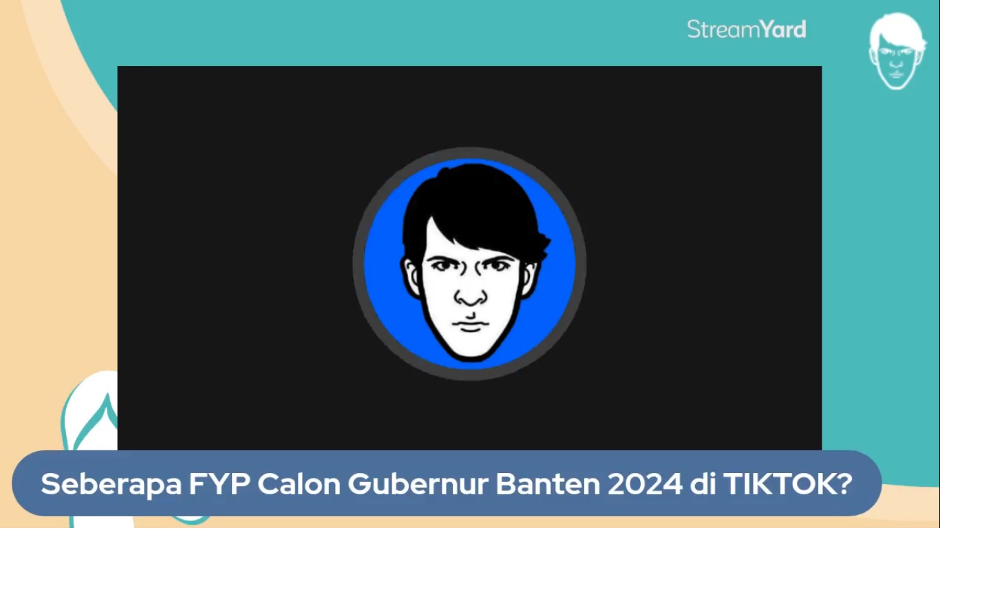 Seberapa FYP Calon Gubernur Banten 2024 di TIKTOK?
